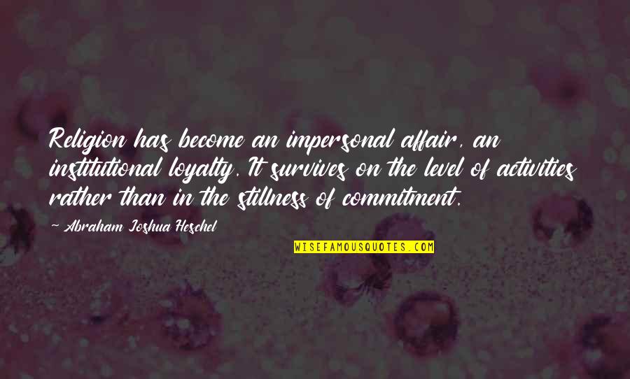 Birthday Brunch Quotes By Abraham Joshua Heschel: Religion has become an impersonal affair, an institutional