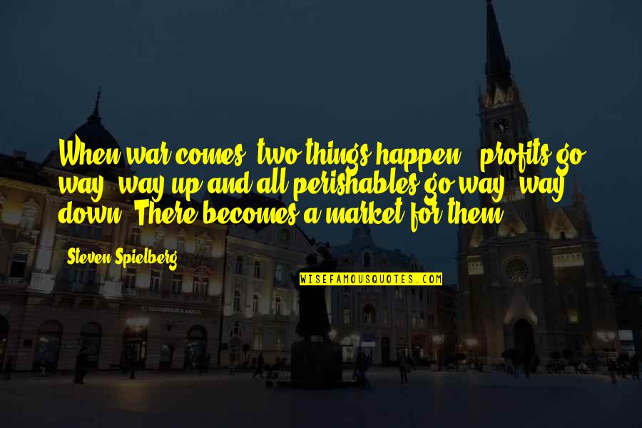 Birthday Cake And Candle Quotes By Steven Spielberg: When war comes, two things happen - profits