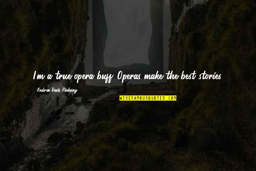 Birthday Cake Pic With Quotes By Andrea Davis Pinkney: I'm a true opera buff. Operas make the Birthday Cake Pic With Quotes By Andrea Davis Pinkney: I'm a true opera buff. Operas make the