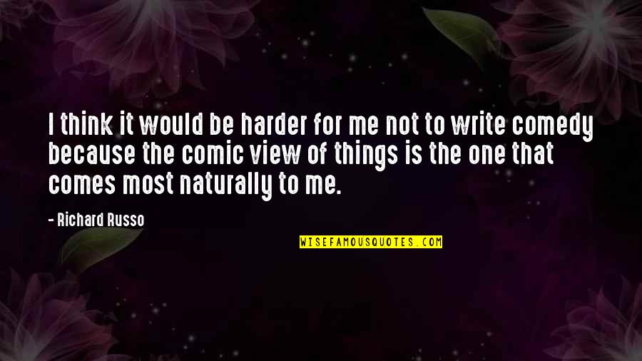 Birthday Candle Quotes By Richard Russo: I think it would be harder for me