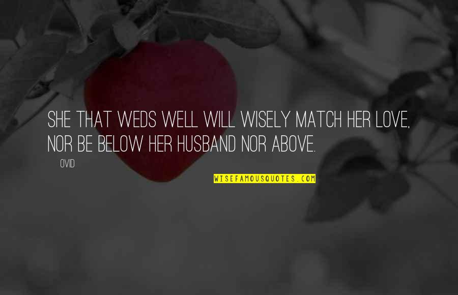 Birthday Candles Quotes By Ovid: She that weds well will wisely match her