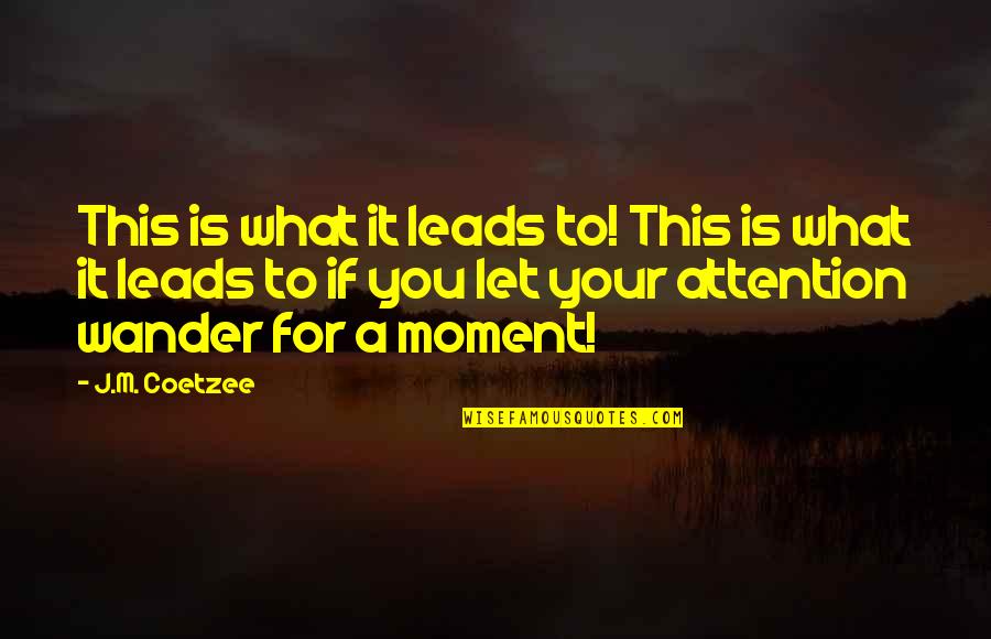 Birthday Card Messages Quotes By J.M. Coetzee: This is what it leads to! This is Birthday Card Messages Quotes By J.M. Coetzee: This is what it leads to! This is