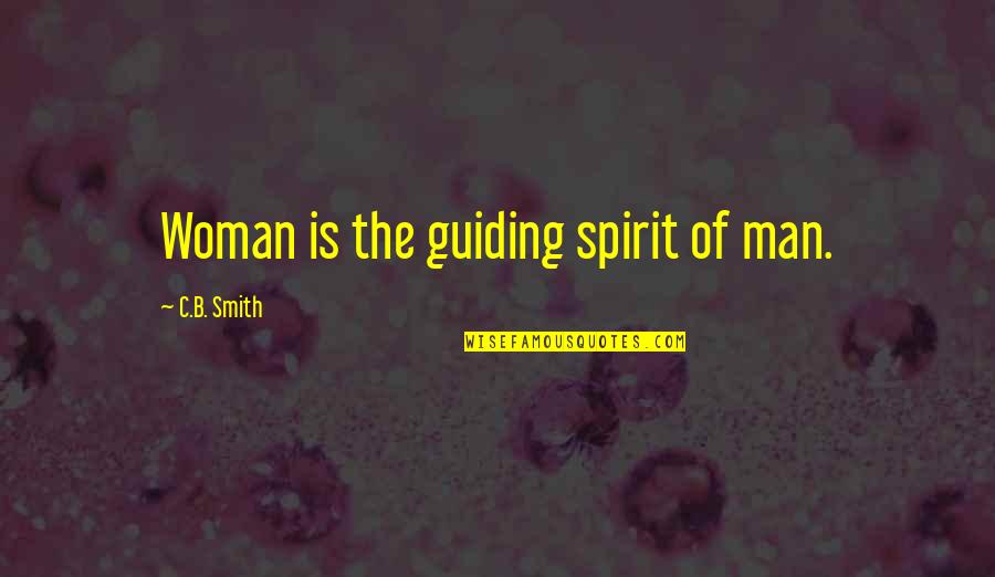 Birthday Cards For Loved One Quotes By C.B. Smith: Woman is the guiding spirit of man.