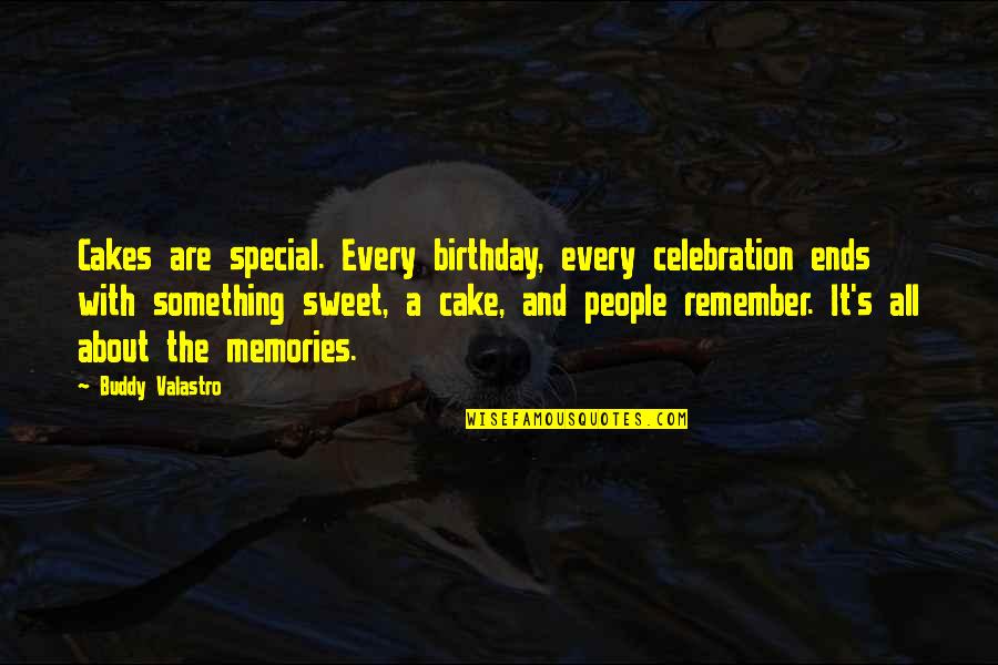 Birthday Celebration Quotes By Buddy Valastro: Cakes are special. Every birthday, every celebration ends