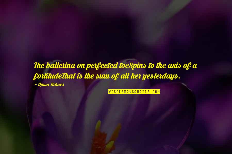 Birthday Chef Quotes By Djuna Barnes: The ballerina on perfected toeSpins to the axis Birthday Chef Quotes By Djuna Barnes: The ballerina on perfected toeSpins to the axis