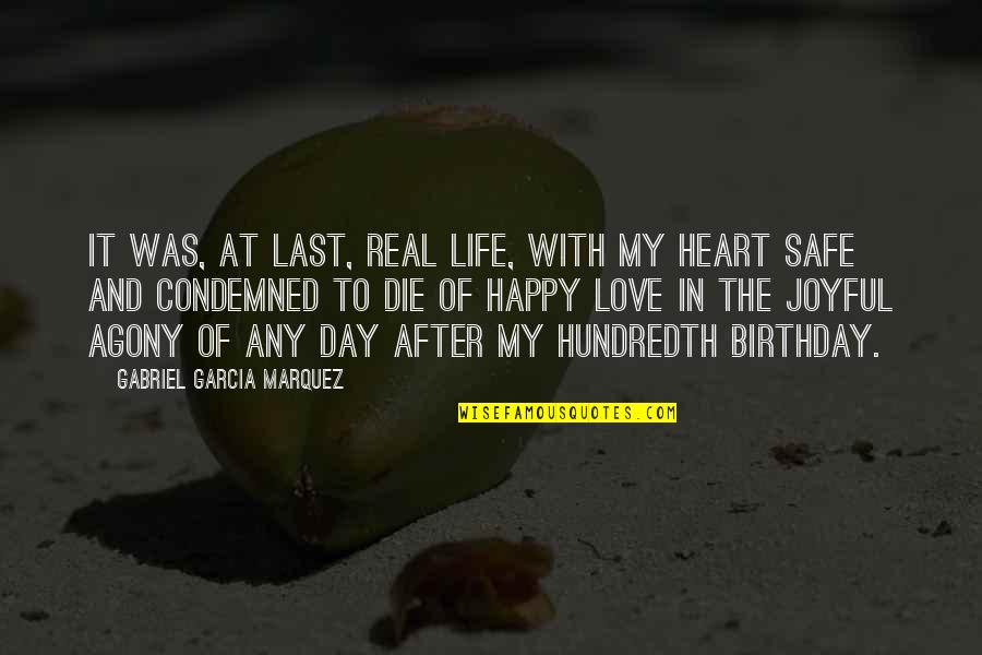 Birthday Day Quotes By Gabriel Garcia Marquez: It was, at last, real life, with my