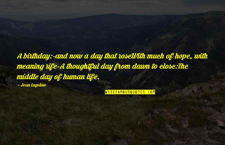 Birthday Day Quotes By Jean Ingelow: A birthday:-and now a day that roseWith much