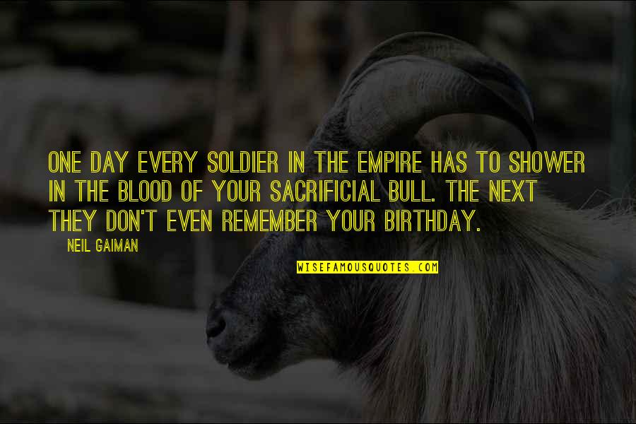 Birthday Day Quotes By Neil Gaiman: One day every soldier in the empire has