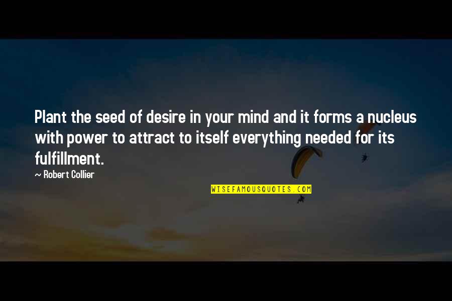 Birthday Dessert Quotes By Robert Collier: Plant the seed of desire in your mind