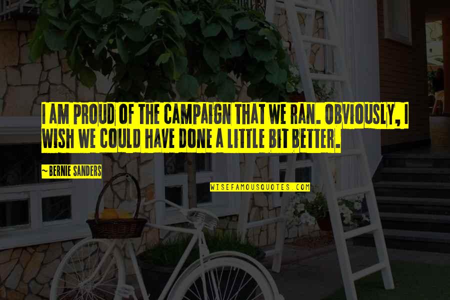 Birthday Ecards Quotes By Bernie Sanders: I am proud of the campaign that we