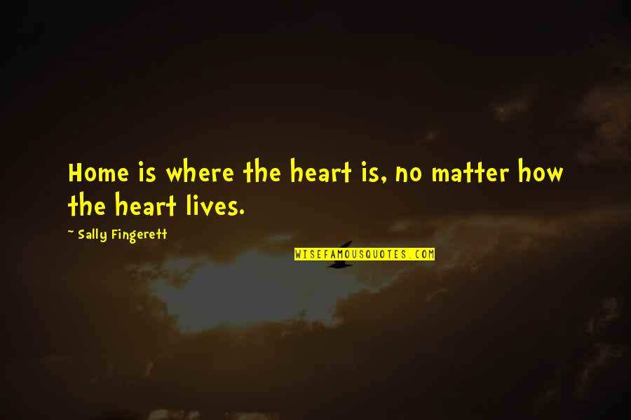 Birthday Ecards Quotes By Sally Fingerett: Home is where the heart is, no matter