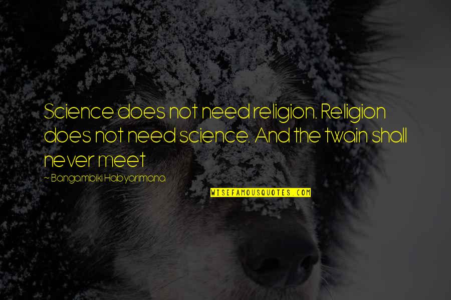 Birthday Favors Quotes By Bangambiki Habyarimana: Science does not need religion. Religion does not