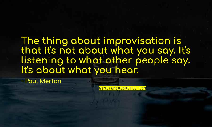 Birthday Favors Quotes By Paul Merton: The thing about improvisation is that it's not