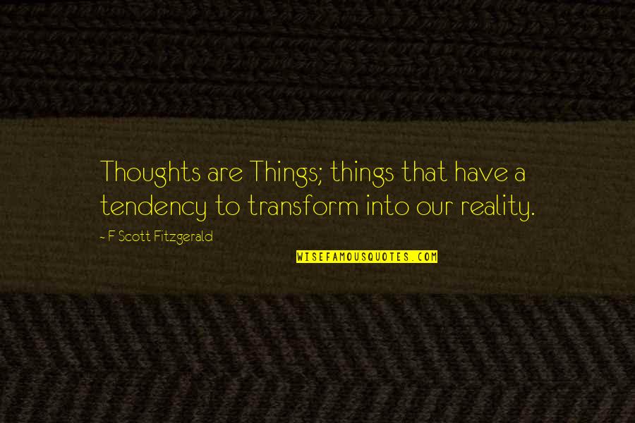 Birthday Food Quotes By F Scott Fitzgerald: Thoughts are Things; things that have a tendency Birthday Food Quotes By F Scott Fitzgerald: Thoughts are Things; things that have a tendency