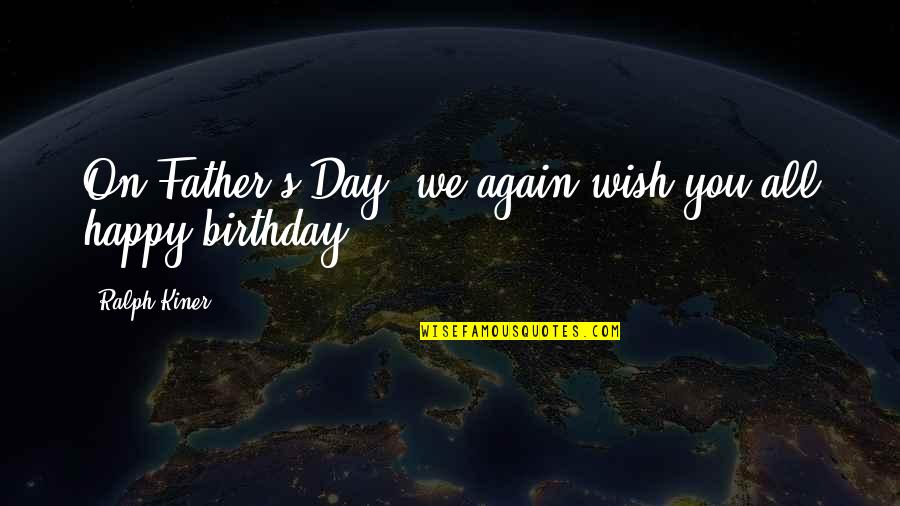 Birthday For Father Quotes By Ralph Kiner: On Father's Day, we again wish you all