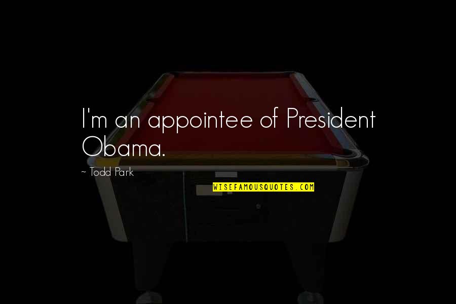 Birthday Gif With Quotes By Todd Park: I'm an appointee of President Obama.