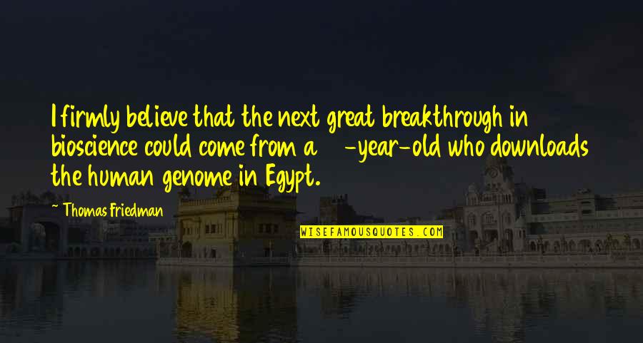 Birthday Gift Quotes By Thomas Friedman: I firmly believe that the next great breakthrough