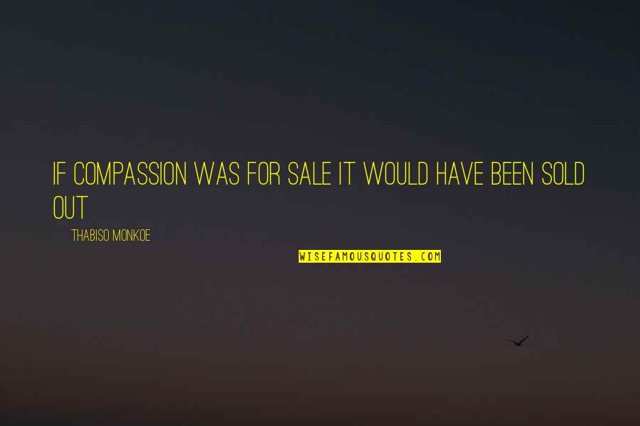 Birthday Greetings Sayings Quotes By Thabiso Monkoe: If compassion was for sale It would have