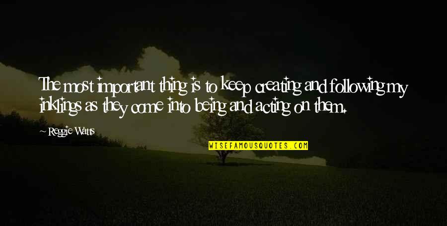 Birthday Is Just Another Day Quotes By Reggie Watts: The most important thing is to keep creating Birthday Is Just Another Day Quotes By Reggie Watts: The most important thing is to keep creating
