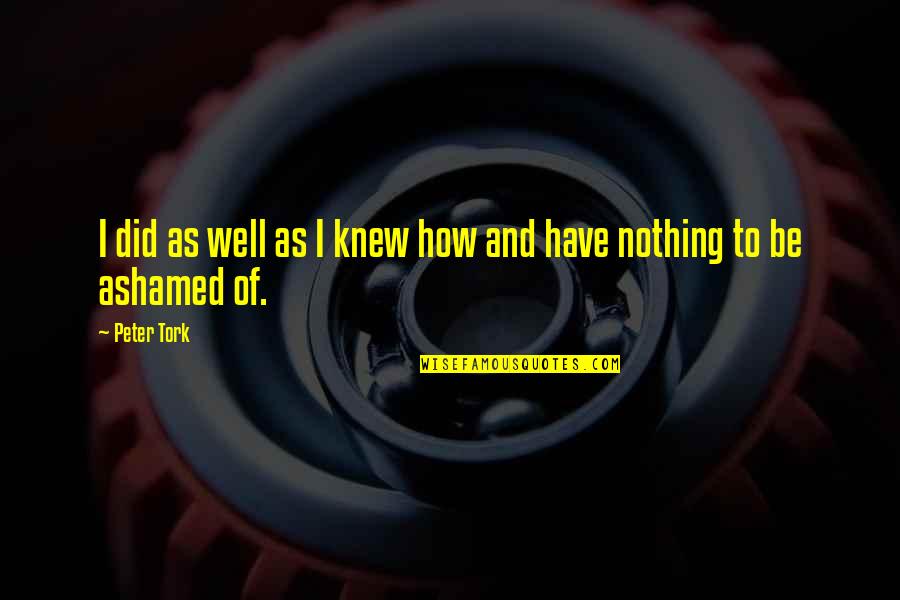 Birthday Ko Ngayon Quotes By Peter Tork: I did as well as I knew how