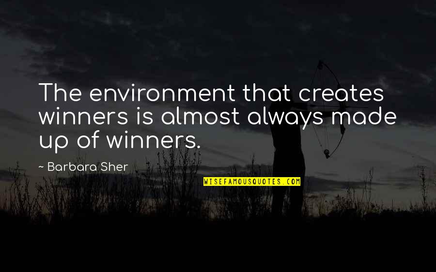 Birthday Messages And Quotes By Barbara Sher: The environment that creates winners is almost always