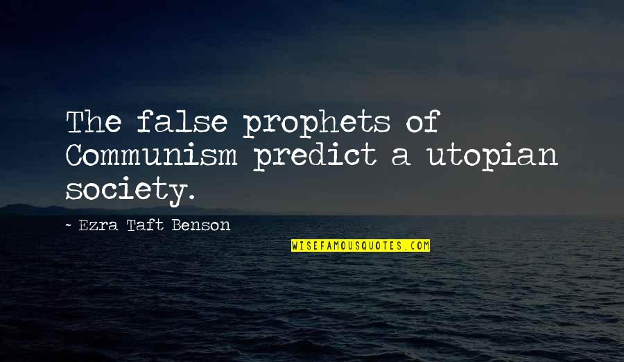 Birthday Money Tree Quotes By Ezra Taft Benson: The false prophets of Communism predict a utopian