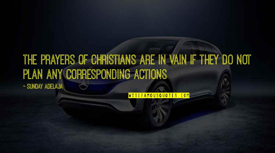 Birthday Party Bash Quotes By Sunday Adelaja: The prayers of Christians are in vain if Birthday Party Bash Quotes By Sunday Adelaja: The prayers of Christians are in vain if