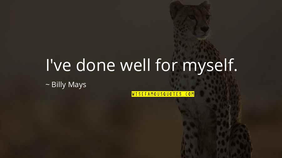 Birthday Photos Quotes By Billy Mays: I've done well for myself. Birthday Photos Quotes By Billy Mays: I've done well for myself.