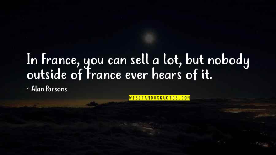 Birthday Posts Quotes By Alan Parsons: In France, you can sell a lot, but