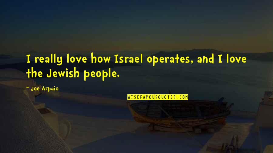Birthday Prayer Quotes By Joe Arpaio: I really love how Israel operates, and I