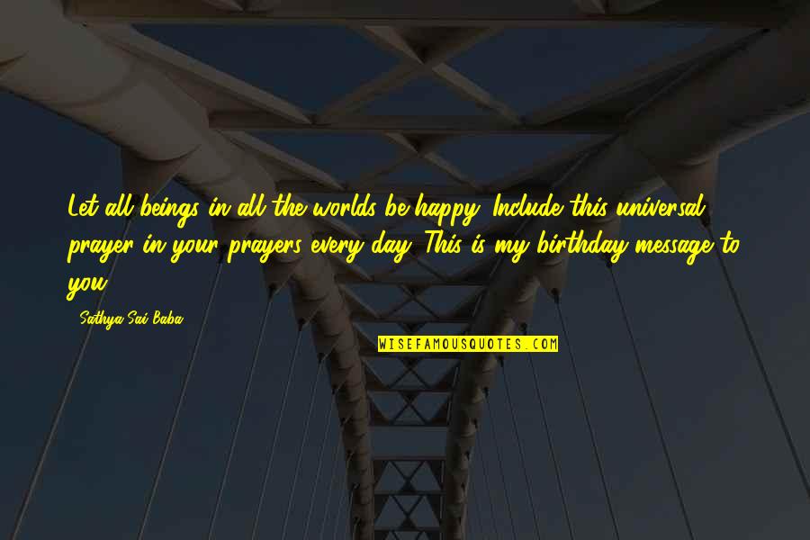 Birthday Prayer Quotes By Sathya Sai Baba: Let all beings in all the worlds be