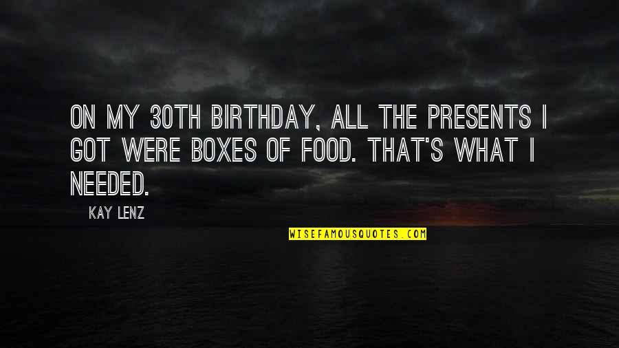 Birthday Presents Quotes By Kay Lenz: On my 30th birthday, all the presents I