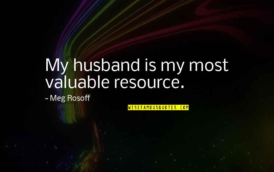 Birthday Suit Quotes By Meg Rosoff: My husband is my most valuable resource.