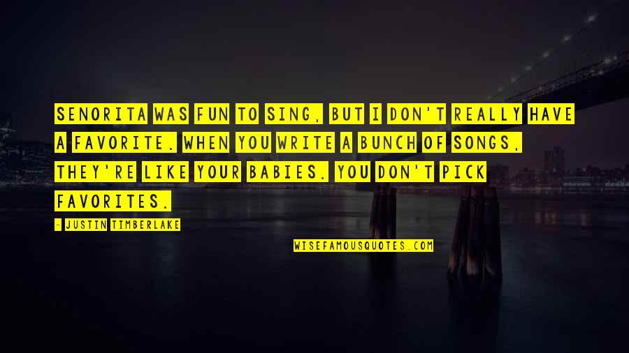 Birthday Surprise Ever Quotes By Justin Timberlake: Senorita was fun to sing, but I don't Birthday Surprise Ever Quotes By Justin Timberlake: Senorita was fun to sing, but I don't