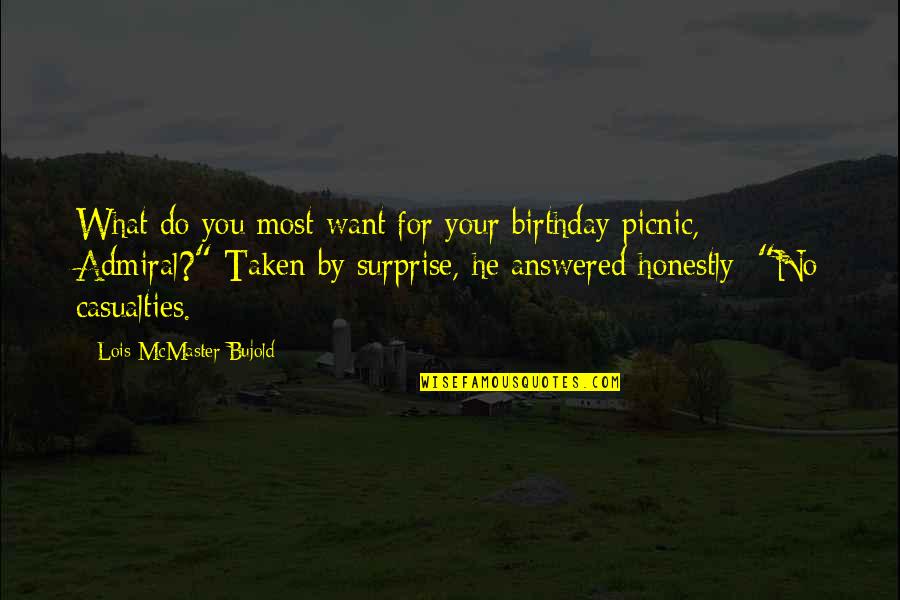 Birthday Surprise Ever Quotes By Lois McMaster Bujold: What do you most want for your birthday