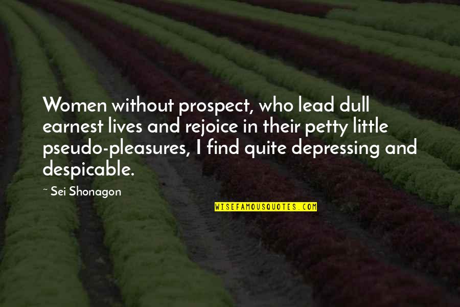 Birthday Went Well Quotes By Sei Shonagon: Women without prospect, who lead dull earnest lives