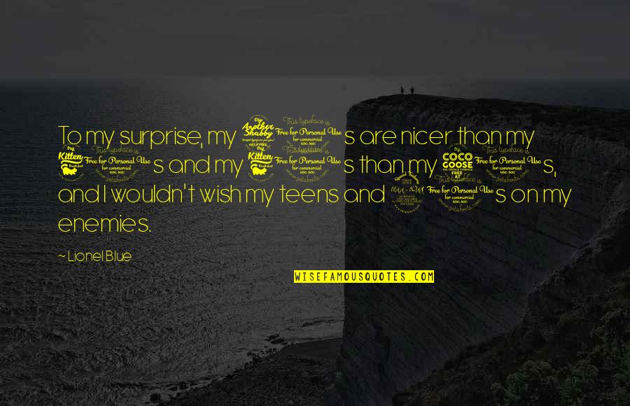 Birthday Wish Best Quotes By Lionel Blue: To my surprise, my 70s are nicer than Birthday Wish Best Quotes By Lionel Blue: To my surprise, my 70s are nicer than