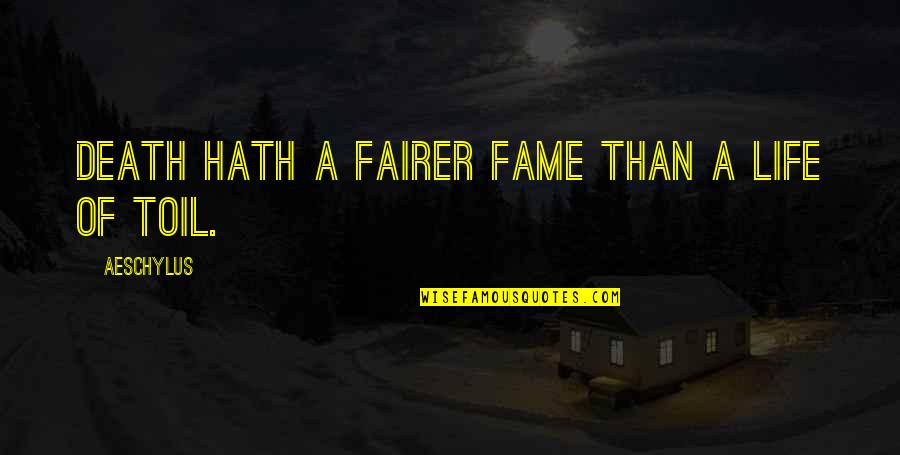 Birthday Wish For A Girl Quotes By Aeschylus: Death hath a fairer fame than a life