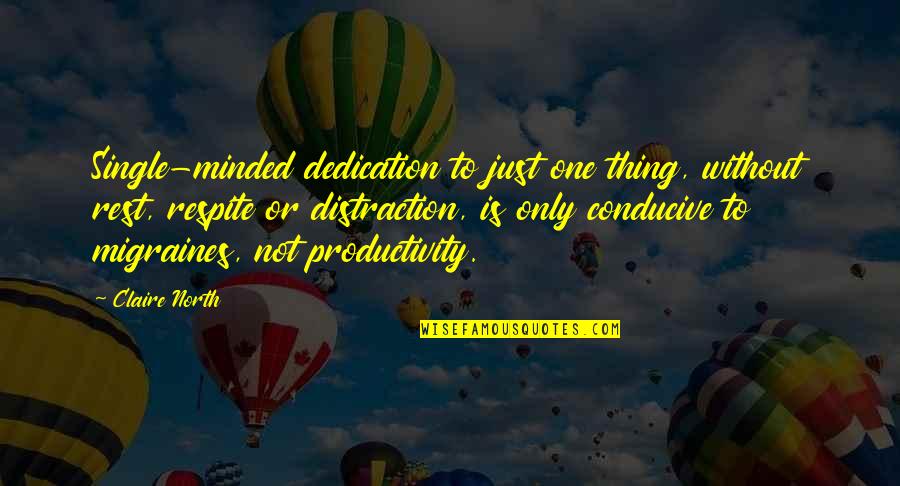 Birthday Wish For Special One Quotes By Claire North: Single-minded dedication to just one thing, without rest,