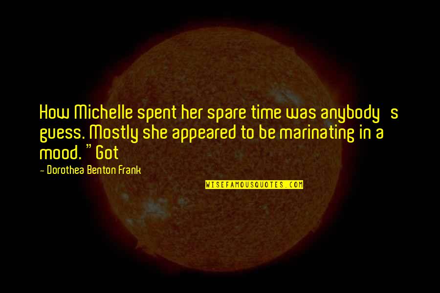 Birthday Wishes For Friends Quotes By Dorothea Benton Frank: How Michelle spent her spare time was anybody's