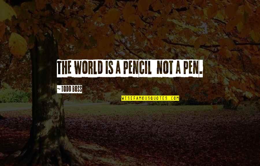 Birthday Wishes Of Endearment Quotes By Todd Boss: The world is a pencil not a pen. Birthday Wishes Of Endearment Quotes By Todd Boss: The world is a pencil not a pen.