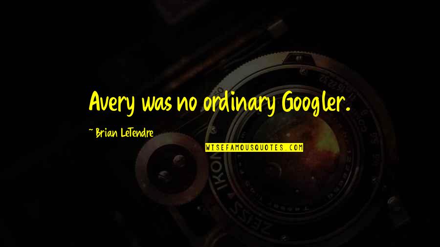 Birthday Wishes To Boss Quotes By Brian LeTendre: Avery was no ordinary Googler.