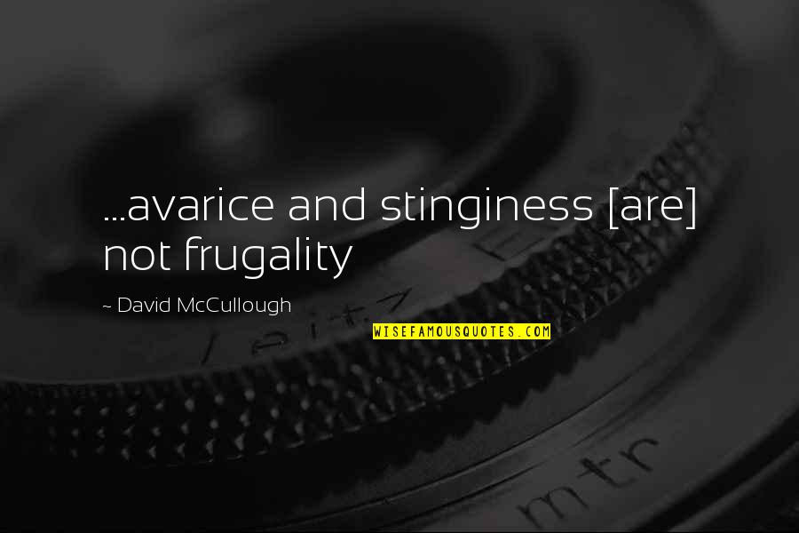 Birthday Wishes To Boss Quotes By David McCullough: ...avarice and stinginess [are] not frugality