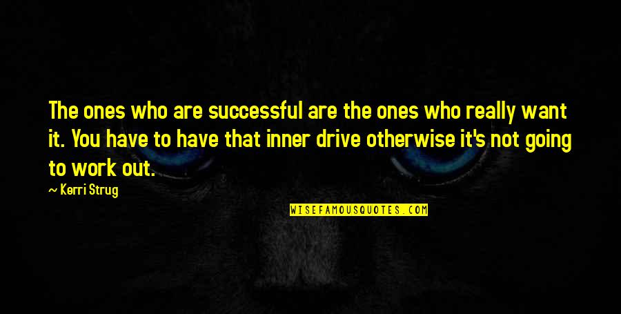 Birthday Wishes To Myself Quotes By Kerri Strug: The ones who are successful are the ones