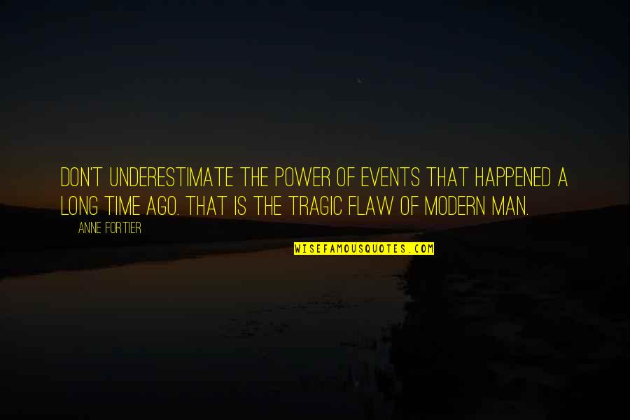 Birthdays From Literature Quotes By Anne Fortier: Don't underestimate the power of events that happened