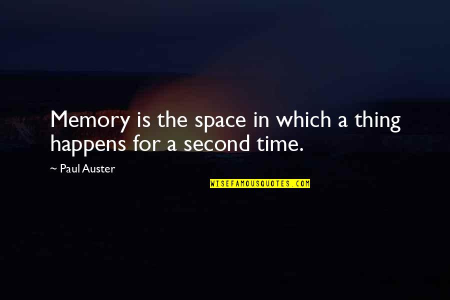 Birthdays Goodreads Quotes By Paul Auster: Memory is the space in which a thing