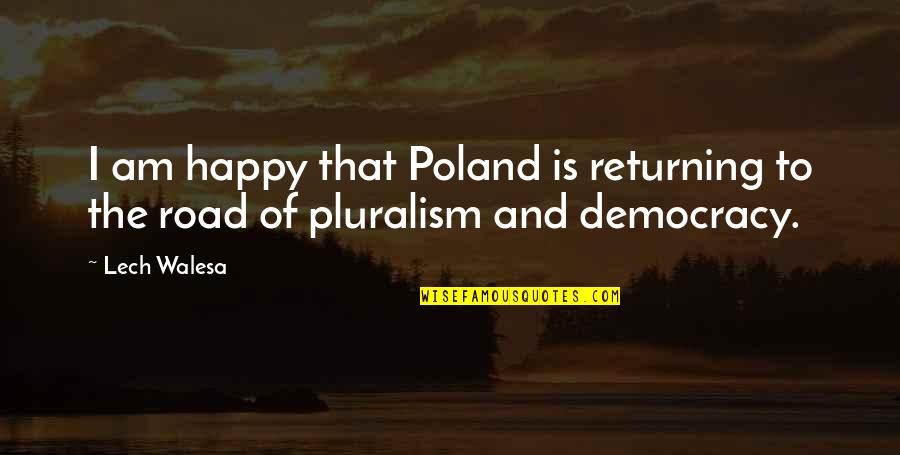 Birthdays Inspirational Quotes By Lech Walesa: I am happy that Poland is returning to