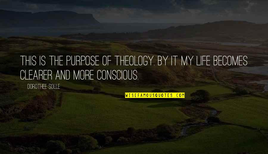 Birthdays Thanks God Quotes By Dorothee Solle: This is the purpose of theology. By it