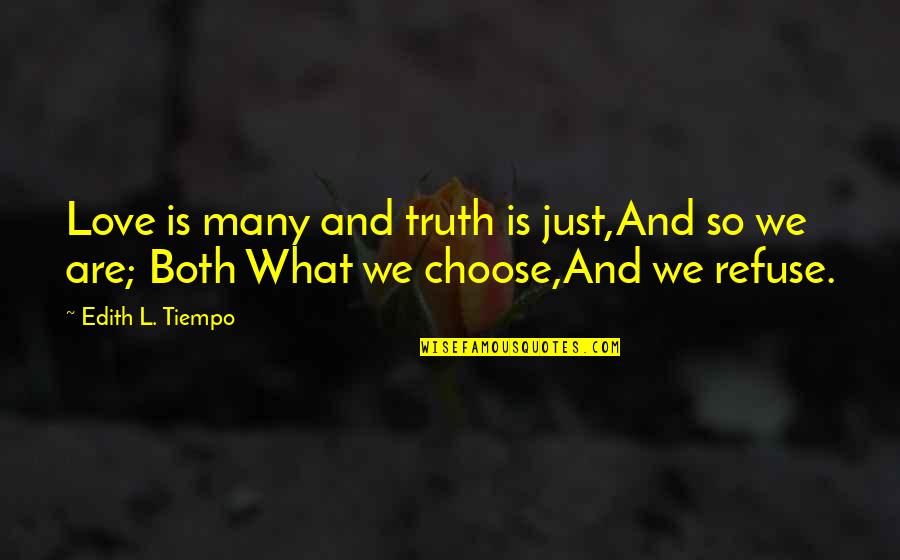 Birthed Civilization Quotes By Edith L. Tiempo: Love is many and truth is just,And so