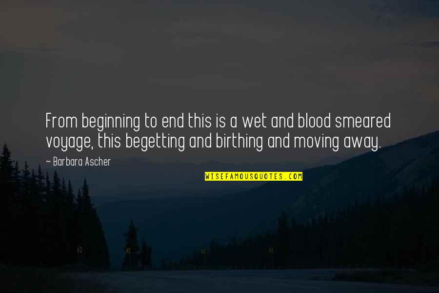 Birthing Quotes By Barbara Ascher: From beginning to end this is a wet